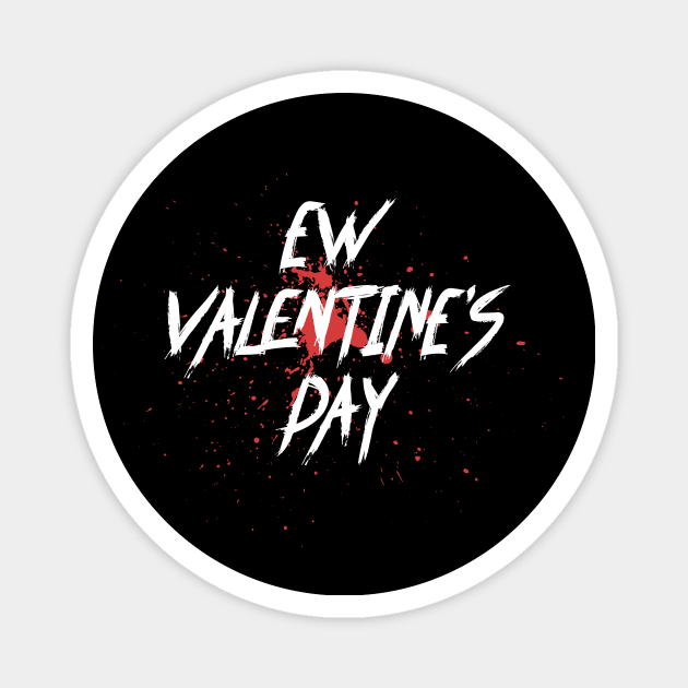 Ew Valentines Day Funny Valentines Day 2021 Magnet by ArchmalDesign